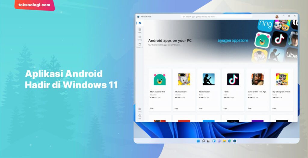 Windows 11 Bisa Menjalankan Aplikasi Android Secara